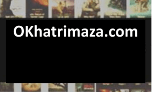 Read more about the article oKhatrimaza.Com – Download Bollywood, Hollywood, Telugu And Tamil Movies