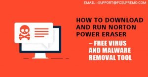 Read more about the article How to Download and run Norton Power Eraser – Free virus and malware removal tool