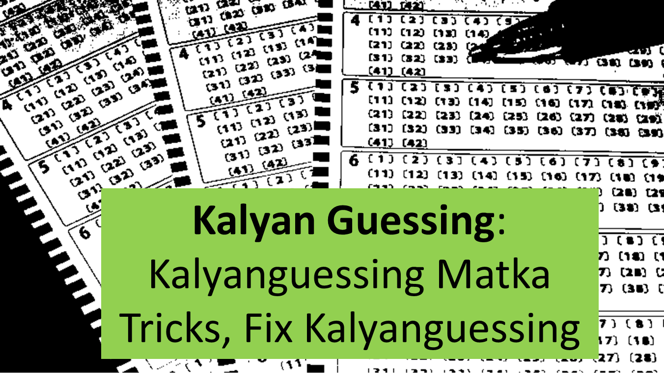 You are currently viewing Kalyan Guessing: Kalyanguessing Matka Tricks, Fix Kalyanguessing