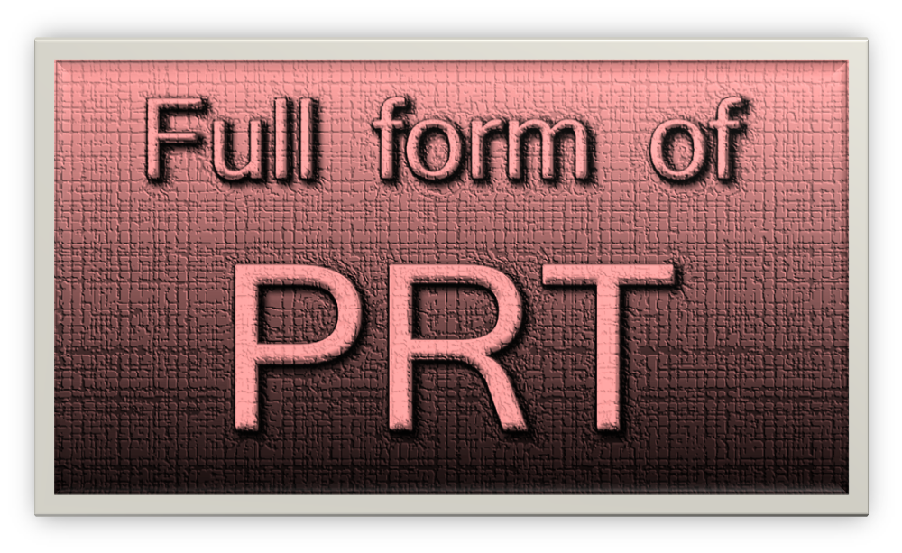You are currently viewing PRT Full Form: What Does It Mean?