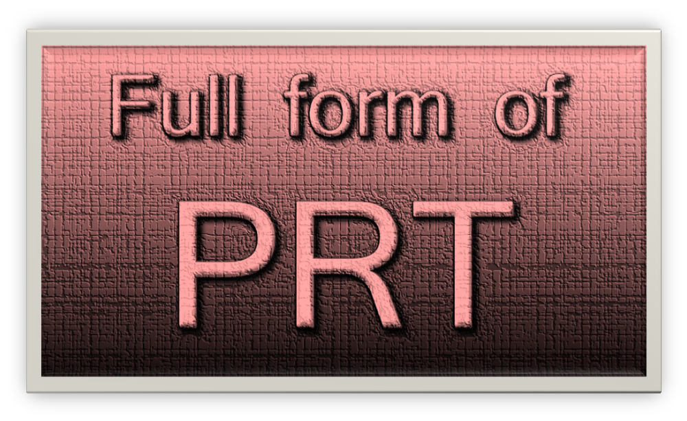 PRT Full Form What Does It Mean 