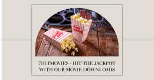 Read more about the article 7HitMovies – Hit the Jackpot with Our Movie Downloads