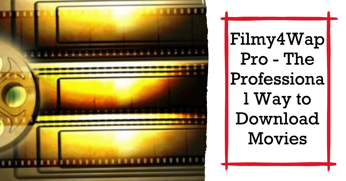 You are currently viewing Filmy4Wap.Pro – The Professional Way to Download Movies