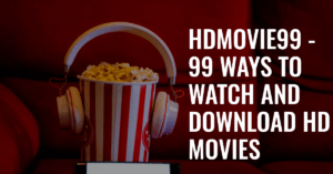 Read more about the article HDMovie99 – Ways to Watch and Download HD Movies