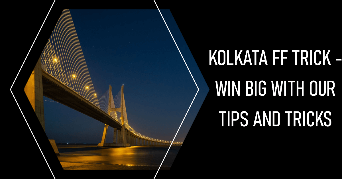 You are currently viewing Kolkata FF Trick – Win Big with Our Tips and Tricks