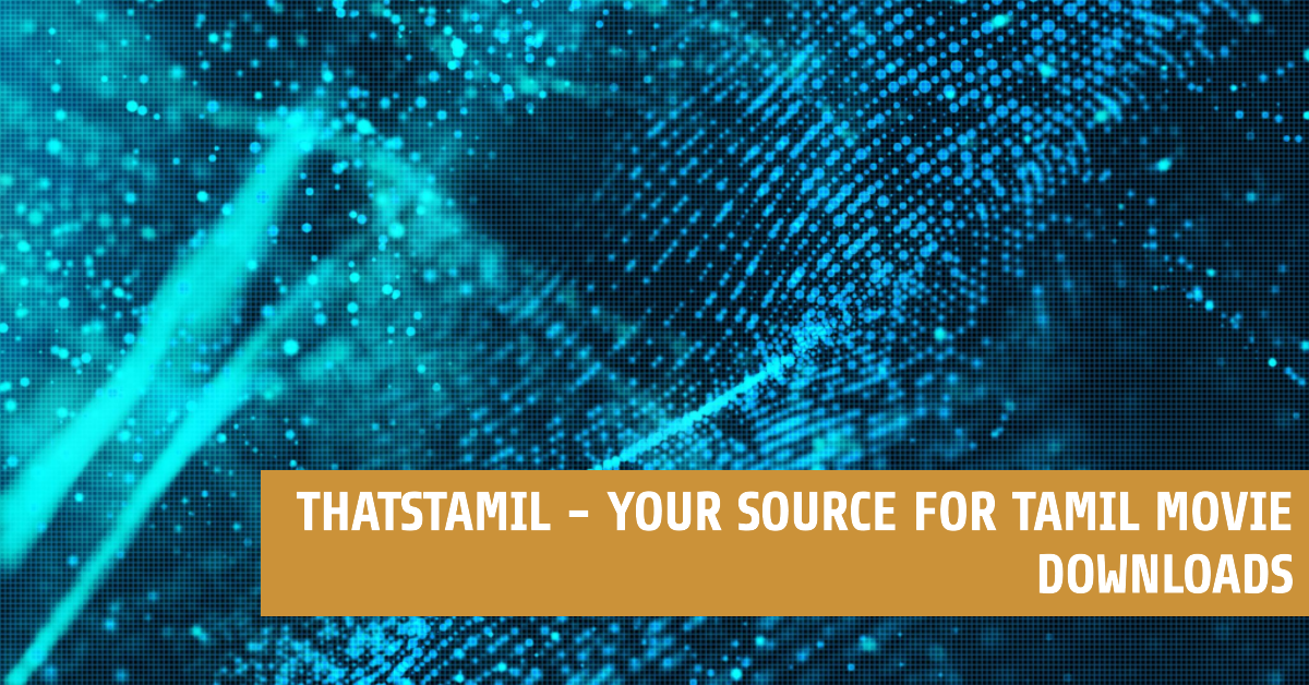 You are currently viewing ThatsTamil – Your Source for Tamil Movie Downloads